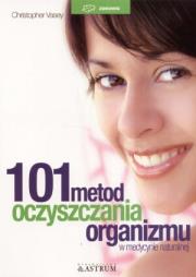 101 metod oczyszczania organizmu. Autor: Vasey Christopher. Dadada.pl Okładka książki 101 metod oczyszczania organizmu