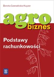 Agrobiznes. Podstawy rachunkowości WSiP. Autor: Dorota Czerwińska. Dadada.pl Okładka książki Agrobiznes. Podstawy rachunkowości WSiP