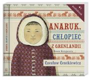 Anaruk, chłopiec z Grenlandii audiobook. Autor: Czesław Centkiewicz. Dadada.pl Okładka książki Anaruk, chłopiec z Grenlandii audiobook