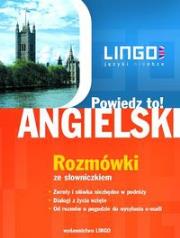 Angielski Rozmówki Powiedz to! Rozmówki polsko-angielskie ze słowniczkiem. Autor: Szymczak-Deptuła Agnieszka. Dadada.pl Okładka książki Angielski Rozmówki Powiedz to! Rozmówki polsko-angielskie ze słowniczkiem