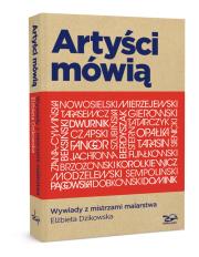 Artyści mówią Wywiady z mistrzami malarstwa. Autor: Dzikowska Elżbieta. Dadada.pl Okładka książki Artyści mówią Wywiady z mistrzami malarstwa
