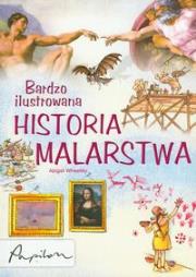 Bardzo ilustrowana historia malarstwa. Autor: Wheatley Abigail. Dadada.pl Okładka książki Bardzo ilustrowana historia malarstwa