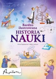 Bardzo ilustrowana historia nauki. Autor: Claybourne Anna, Larkum Adam. Dadada.pl Okładka książki Bardzo ilustrowana historia nauki