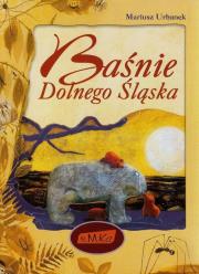 Baśnie Dolnego Śląska. Autor: Mariusz Urbanek. Dadada.pl Okładka książki Baśnie Dolnego Śląska