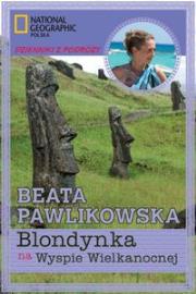 Blondynka na Wyspie Wielkanocnej. Autor: Beata Pawlikowska. Dadada.pl Okładka książki Blondynka na Wyspie Wielkanocnej