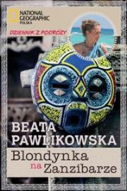 Blondynka na Zanzibarze. Autor: Beata Pawlikowska. Dadada.pl Okładka książki Blondynka na Zanzibarze