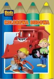 Bob Budowniczy - Kolorowa budowa. Autor: Dumańska Małgorzata. Dadada.pl Okładka książki Bob Budowniczy - Kolorowa budowa