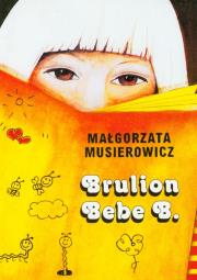 Brulion Bebe B. Autor: Małgorzata Musierowicz. Dadada.pl Okładka książki Brulion Bebe B