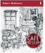 Okładka książki Cafe Museum - Robert Makłowicz