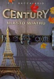 Century T3 Miasto wiatru - P.D. Baccalario. Autor: Baccalario Pierdomenico. Dadada.pl Okładka książki Century T3 Miasto wiatru - P.D. Baccalario