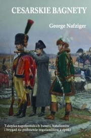 Cesarskie bagnety. Autor: George Nafziger. Dadada.pl Okładka książki Cesarskie bagnety