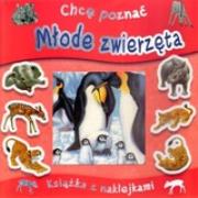 Okładka książki Chcę poznać młode zwierzęta. Książka z naklejkami