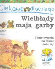 Okładka książki Ciekawe dlaczego wielblądy mają garby
