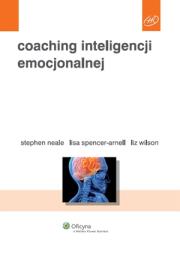 Coaching inteligencji emocjonalnej. Autor: Neale Stephen, Spencer-Arnell Lisa, Wilson Liz. Dadada.pl Okładka książki Coaching inteligencji emocjonalnej