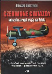 Czerwone gwiazdy sojusznik czarnych krzyży. Autor: Wawrzyński Mirosław. Dadada.pl Okładka książki Czerwone gwiazdy sojusznik czarnych krzyży