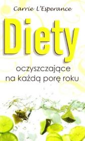 Diety oczyszczające na każdą porę roku. Autor: Carrie LEsperance. Dadada.pl Okładka książki Diety oczyszczające na każdą porę roku