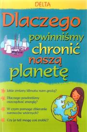 Okładka książki Dlaczego powinniśmy chronić naszą planetę