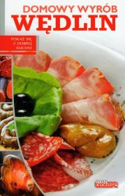 Dobra kuchnia. Domowy wyrób wędlin  Dragon. Autor: Andrzej Fiedoruk. Dadada.pl Okładka książki Dobra kuchnia. Domowy wyrób wędlin  Dragon