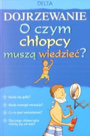 Okładka książki Dojrzewanie. O czym chłopcy muszą wiedzieć?