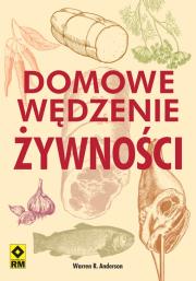 Domowe wędzenie żywności. Autor: Warren R. Anderson. Dadada.pl Okładka książki Domowe wędzenie żywności