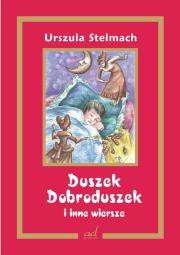 Duszek Dobroduszek i inne wiersze. Autor: Stelmach Urszula. Dadada.pl Okładka książki Duszek Dobroduszek i inne wiersze