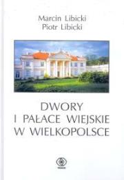 Okładka książki Dwory i pałace wiejskie w Wielkopolsce