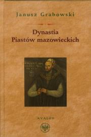 Dynastia Piastów mazowieckich. Autor: Grabowski Janusz. Dadada.pl Okładka książki Dynastia Piastów mazowieckich