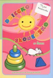 Okładka książki Dziecko słoneczko w domu. Zadania dla dwulatków + naklejki