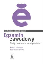 Egzamin zawodowy - Kucharz małej gastronomii WSiP. Autor: Jachowicz Kamilla Zakrzewska E. Dadada.pl Okładka książki Egzamin zawodowy - Kucharz małej gastronomii WSiP