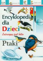Encyklopedia dla dzieci. Ptaki. Autor: nagrodowka sp. Dadada.pl Okładka książki Encyklopedia dla dzieci. Ptaki
