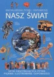 Encyklopedia pytań i odpowiedzi. Nasz świat. Autor: praca zbiorowa. Dadada.pl Okładka książki Encyklopedia pytań i odpowiedzi. Nasz świat