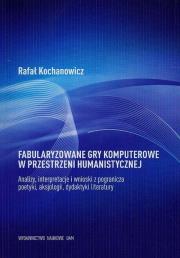 Okładka książki Fabularyzowane gry komputerowe w przestrzeni humanistycznej