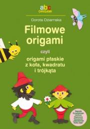 Filmowe origami czyli origami płaskie z koła.... Autor: Dziamska Dorota. Dadada.pl Okładka książki Filmowe origami czyli origami płaskie z koła...