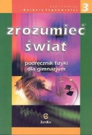 Fizyka GIM Zrozumieć świat 3 podr. Zamkor. Autor: pod red. Barbary Sagnowskiej. Dadada.pl Okładka książki Fizyka GIM Zrozumieć świat 3 podr. Zamkor