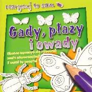 Gady, płazy i owady. Autor: PRACA ZBIOROWA. Dadada.pl Okładka książki Gady, płazy i owady