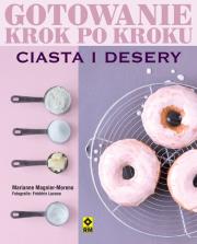 Gotowanie krok po kroku. Ciasta i desery RM. Autor: Magnier-Moreno Marianne. Dadada.pl Okładka książki Gotowanie krok po kroku. Ciasta i desery RM