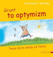 Grunt to optymizm  SEVEN. Autor: Tania Konnerth, Rolf Bunse. Dadada.pl Okładka książki Grunt to optymizm  SEVEN