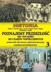 Historia LO KL 3 Podręcznik Zakres rozszerzony Poznajemy przeszłość od 1939 r. do czasów współczesnych. Autor: Kozłowska Zofia T., Unger Irena, Unger Piotr, Zając Stanisław. Dadada.pl Okładka książki Historia LO KL 3 Podręcznik Zakres rozszerzony Poznajemy przeszłość od 1939 r. do czasów współczesnych