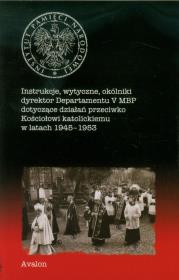 Opakowanie Instrukcje wytyczne okólniki dyrektor Departamentu V MBP dotyczące działań przeciwko Kościołowi katolickiemu w latach 1945-1953