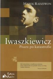 Iwaszkiewicz. Pisarz po katastrofie. Autor: Radziwon Marek. Dadada.pl Okładka książki Iwaszkiewicz. Pisarz po katastrofie