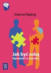 Jak być sobą Opowieść o Asertku. Autor: Rajang Joanna. Dadada.pl Okładka książki Jak być sobą Opowieść o Asertku