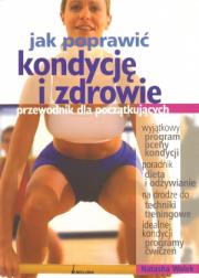 Okładka książki Jak poprawić kondycję i zdrowie. Przewodnik dla początkujących