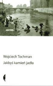 Okładka książki Jakbyś kamień jadła - Wojciech Tochman