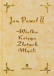 Jan Paweł II - Wielka księga złotych.. - kremowa. Autor: Nowakowska Katarzyna. Dadada.pl Okładka książki Jan Paweł II - Wielka księga złotych.. - kremowa