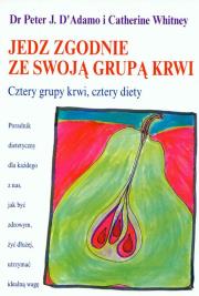 Jedz zgodnie ze swoją grupą krwi.. Autor: Peter J. D'Adamo. Dadada.pl Okładka książki Jedz zgodnie ze swoją grupą krwi.