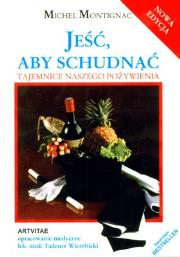 Jeść aby schudnąć. Tajemnice naszego pożywienia. Autor: Michel Montignac. Dadada.pl Okładka książki Jeść aby schudnąć. Tajemnice naszego pożywienia