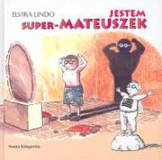 Jestem super-Mateuszek. Autor: Lindo Elvira. Dadada.pl Okładka książki Jestem super-Mateuszek