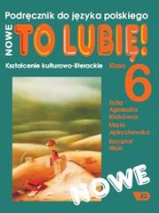 J.polski 6 To Lubię podr. NOWE WE. Autor: Z. A. Kłakówna, I. Steczko, K. Wiatr. Dadada.pl Okładka książki J.polski 6 To Lubię podr. NOWE WE