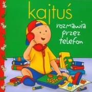 Okładka książki Kajtuś - Rozmawia przez telefon REA