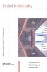 Kapitał intelektualny Spojrzenie z perspektywy interesariuszy. Autor: Stanisław Kasiewicz (red.), Rogowski Waldemar, Kicińska Monika. Dadada.pl Okładka książki Kapitał intelektualny Spojrzenie z perspektywy interesariuszy